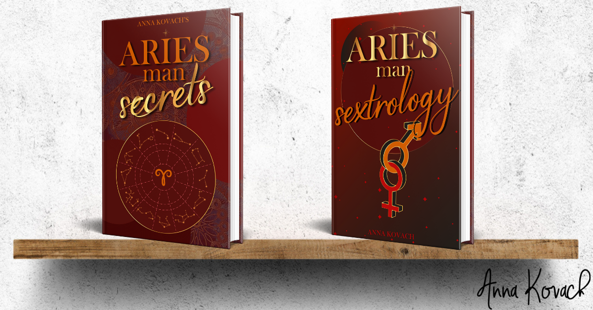 Aries Man Secrets and Aries Man Sextrology by Anna Kovach Astrologer