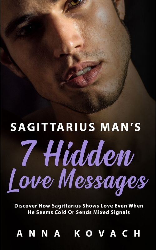 Sagittarius Man's 7 Hidden Love Messages by Anna Kovach