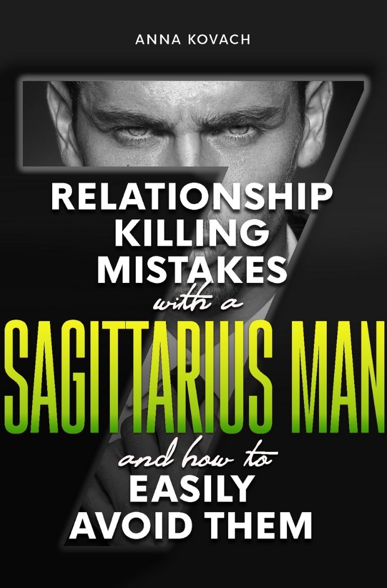 7 Relationship Killing Mistakes With a Sagittarius Man by Anna Kovach